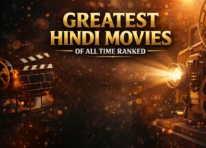 Greatest Hindi movies of all time ranked